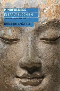 Mindfulness in Early Buddhism. Characteristics and Functions, Paperback/Bhikkhu Analayo