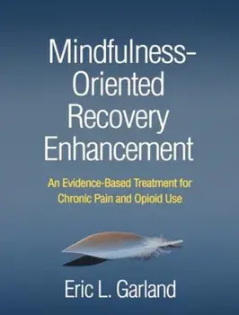 Mindfulness-Oriented Recovery Enhancement. An Evidence-Based Treatment for Chronic Pain and Opioid Use, Paperback/***
