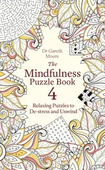 Mindfulness Puzzle Book 4. Relaxing Puzzles to De-stress and Unwind, Paperback/Dr Gareth Moore