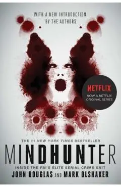 Mindhunter: Inside the Fbi's Elite Serial Crime Unit - John E. Douglas