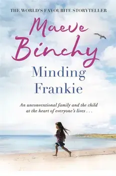 Minding Frankie. An uplifting novel of community and kindness, Paperback/Maeve Binchy