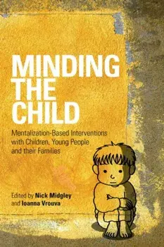 Minding the Child. Mentalization-Based Interventions with Children, Young People and their Families, Paperback/***