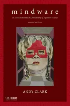 Mindware. An Introduction to the Philosophy of Cognitive Science, Paperback/Andy Clark