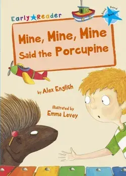 Mine, Mine, Mine said the Porcupine (Early Reader), Paperback/Alex English