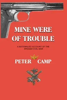 Mine Were of Trouble: A Nationalist Account of the Spanish Civil War, Paperback/Peter Kemp
