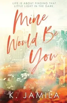 Mine Would Be You, Paperback/K. Jamila