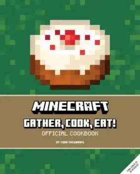 Minecraft: Gather, Cook, Eat! An Official Cookbook, Hardback/***