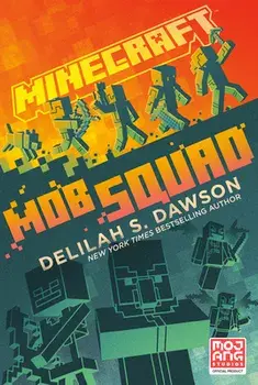 Minecraft: Mob Squad. An Official Minecraft Novel, Paperback/Delilah S. Dawson