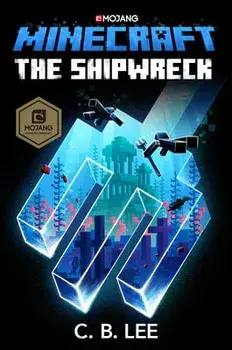 Minecraft: The Shipwreck: An Official Minecraft Novel, Hardcover/C. B. Lee