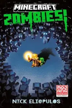 Minecraft: Zombies!. An Official Minecraft Novel, Paperback/Nick Eliopulos