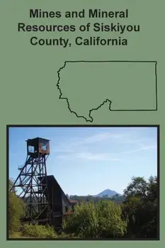 Mines and Mineral Resources of Siskiyou County, California, Paperback/Chas Volney Averill