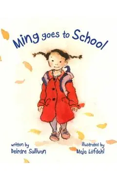 Ming Goes to School - Deirdre Sullivan