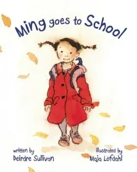 Ming Goes to School, Hardcover/Deirdre Sullivan