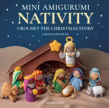 Mini Amigurumi Nativity. Crochet the Christmas Story, Hardback/Sarah-Jane Hicks