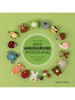 Mini Amigurumi Woodland. 26 Tiny Crochet Creations, Hardback/Julia Chiang