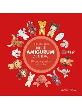 Mini Amigurumi Zodiac. 28 Classic Star Signs to Crochet, Hardback/Linda Urbanneck