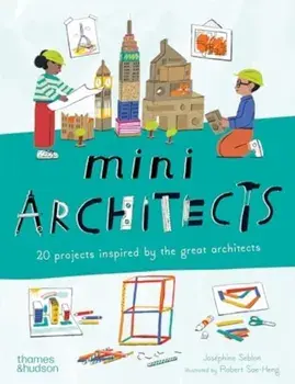 Mini Architects. 20 projects inspired by the great architects, Paperback/Josephine Seblon