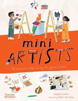 Mini Artists. 20 projects inspired by the great artists, Paperback/Josephine Seblon