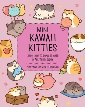Mini Kawaii Kitties. Learn How to Draw 75 Cats in All Their Glory, Paperback/Olive Yong