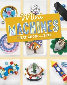 Mini Machines that Zoom and Spin, Paperback/Lauren Kukla