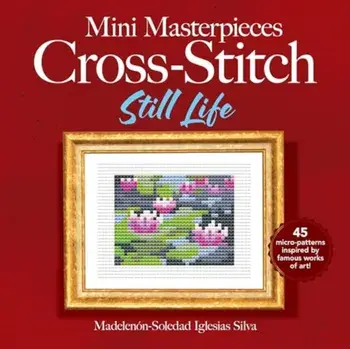 Mini Masterpieces Cross-Stitch: Still Life, Paperback/Ana Gabriela Pico Villalpando