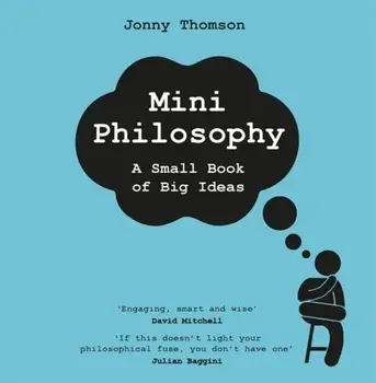 Mini Philosophy. A Small Book of Big Ideas, Hardback/Jonny Thomson