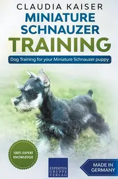 Miniature Schnauzer Training - Dog Training for your Miniature Schnauzer puppy, Paperback/Claudia Kaiser