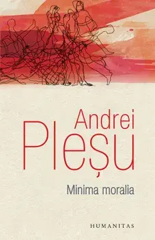 Minima moralia/Andrei Plesu