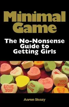 Minimal Game: The No-Nonsense Guide to Getting Girls, Paperback/Aaron Sleazy