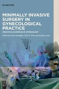 Minimally Invasive Surgery in Gynecological Practice/Ertan Saridoğan