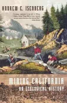 Mining California: An Ecological History, Paperback/Andrew C. Isenberg