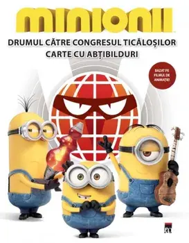 Minionii. Drumul catre Congresul ticalosilor. Carte cu abtibilduri/Trey King