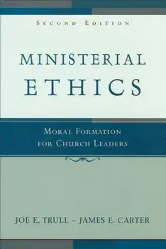 Ministerial Ethics: Moral Formation for Church Leaders, Paperback/Joe E. Trull