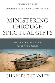 Ministering Through Spiritual Gifts. Use Your Strengths to Serve Others, Paperback/Charles F. Stanley