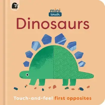 MiniTouch: Dinosaurs. Touch-and-feel first opposites, Board book/Happy Yak