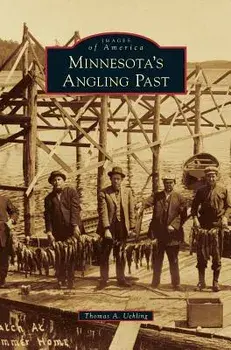 Minnesota's Angling Past, Hardcover/Thomas A. Uehling