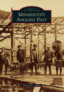 Minnesota's Angling Past, Paperback/Thomas A. Uehling