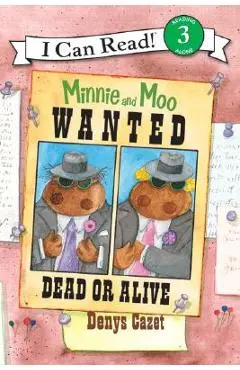 Minnie and Moo: Wanted Dead or Alive - Denys Cazet