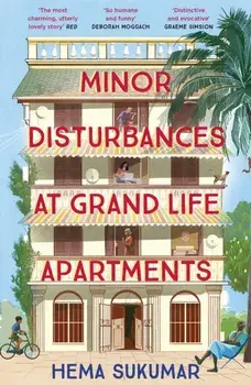 Minor Disturbances at Grand Life Apartments. your perfect uplifting read for this summer, Paperback/Hema Sukumar