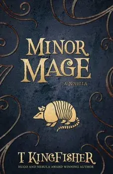 Minor Mage, Paperback/T. Kingfisher