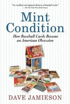 Mint Condition: How Baseball Cards Became an American Obsession, Paperback/Dave Jamieson