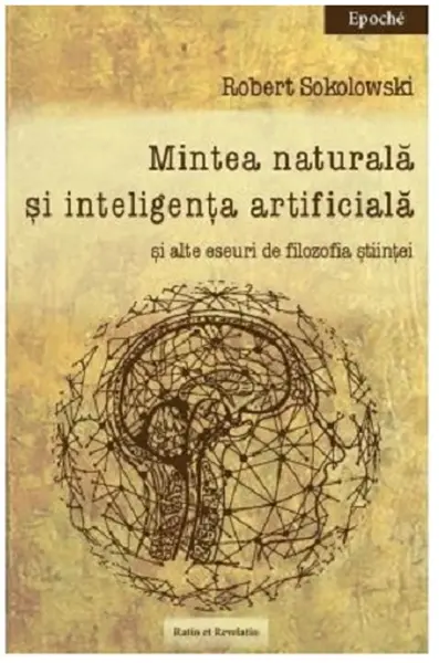 Mintea naturala si inteligenta artificiala | Robert Sokolowski