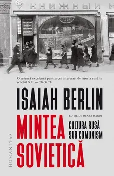 Mintea sovietica. Cultura rusa sub comunism/Isaiah Berlin