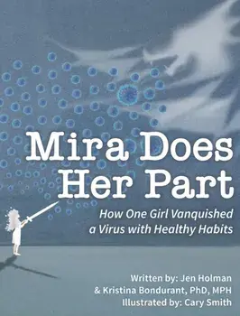 Mira Does Her Part. How One Girl Vanquished a Virus with Healthy Habits, Hardback/Bondurant Dr. Kristina Bondurant