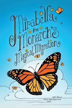 Mirabella the Monarch's Magical Migration, Paperback/Scott Stoll