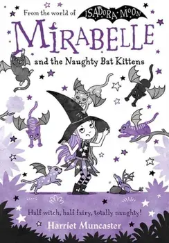 Mirabelle and the Naughty Bat Kittens. 1, Paperback/Harriet Muncaster