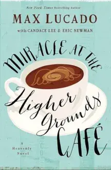 Miracle at the Higher Grounds Cafe, Paperback/Max Lucado