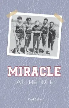 Miracle at the Tute, Paperback/Chuck Gaither