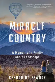 Miracle Country: A Memoir of a Family and a Landscape, Paperback/Kendra Atleework