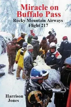 Miracle on Buffalo Pass: Rocky Mountain Airways Flight 217, Paperback/Mr Harrison Jones